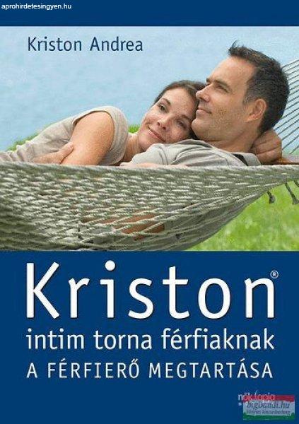 Kriston Andrea - Kriston intim torna férfiaknak - A férfierő megtartása 