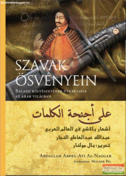 Molnár Pál szerk. - Szavak ösvényein - Balassi költészetének útkeresése
az arab világban
