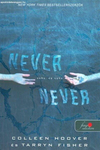 Colleen Hoover, Tarryn Fisher: Never Never - Soha, de soha /Never 1. 