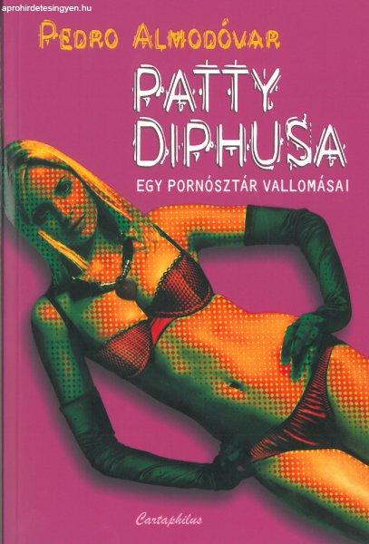Patty Diphusa Egy Pornósztár vallomási / Pedro Almodóvar/