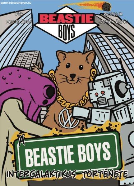 Dudich Ákos - A Beastie Boys intergalaktikus története