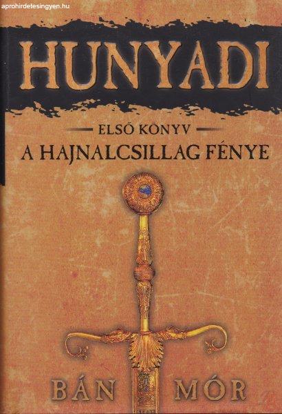 A HAJNALCSILLAG FÉNYE - Hunyadi első könyv