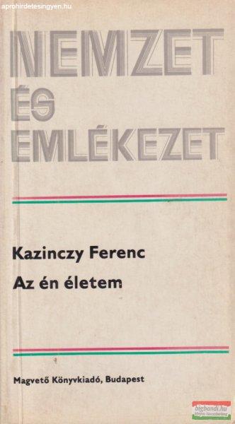Kazinczy Ferenc - Az én életem
