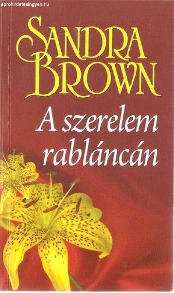 Sandra Brown A szerelem rabláncán Antikvár 