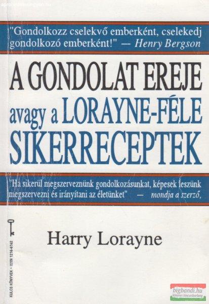 Harry Lorayne - A ?gondolat ereje avagy a Lorayne-féle sikerreceptek