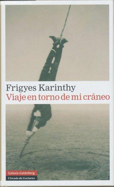 Karinthy Frigyes: Viaje en torno de mi cráneo (Utazás a koponyám körül -
spanyol nyelven)