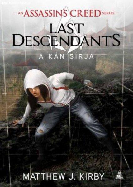 Matthew J. Kirby - Assassin’s Creed: Last Descendants - A kán sírja