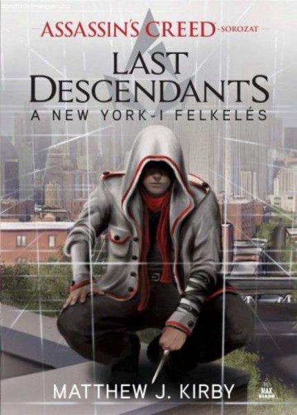 Matthew J. Kirby - Assassin's Creed: Last Descendants - A New York-i
felkelés