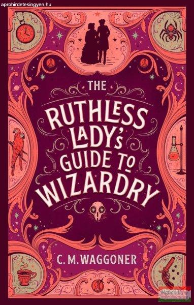 C.M. Waggoner - The Ruthless Lady's Guide to Wizardry