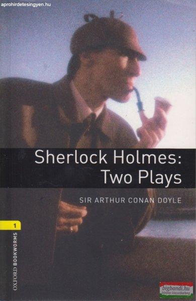 Sir Arthur Conan Doyle - Sherlock Holmes: Two Plays