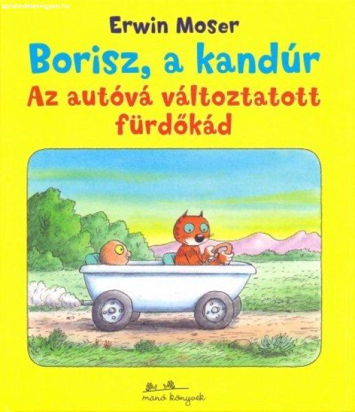 Erwin Moser: Borisz a kandúr 1. - Az autóvá változtatott fürdőkád 