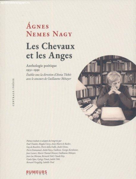 Nemes Nagy Ágnes: Les Chevaux et les Anges : Anthologie poétique 1931-1991
