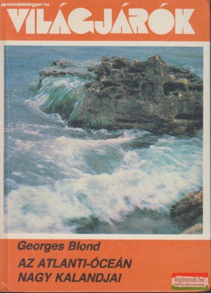 Georges Blond - Az Atlanti-óceán nagy kalandjai