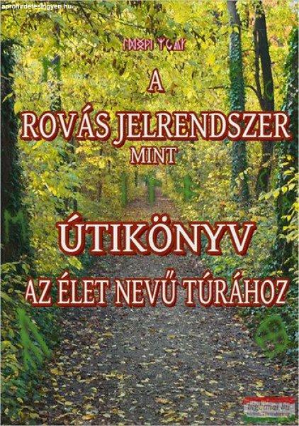 Juhász Zsolt - A rovás jelrendszer, mint útikönyv Az élet nevű túrához