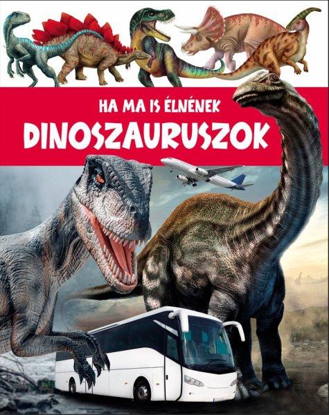 Ha ma is élnének dinoszauruszok