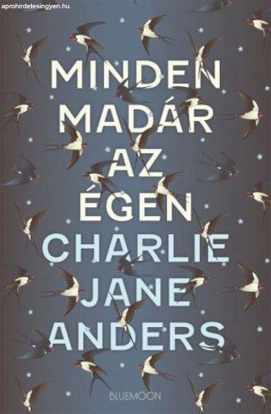 Charlie Jane Anders - Minden madár az égen