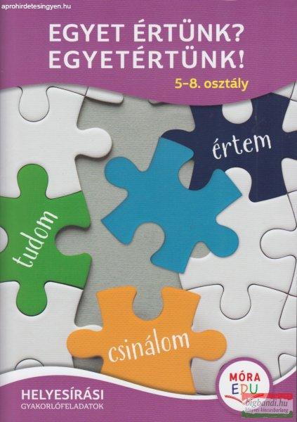 Egyet értünk? Egyetértünk! - 5-8. osztály - Helyesírási
gyakorlófeladatok