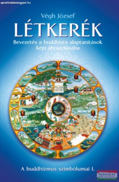 Végh József - Létkerék - Bevezetés a buddhista alaptanítások képi
ábrázolásába