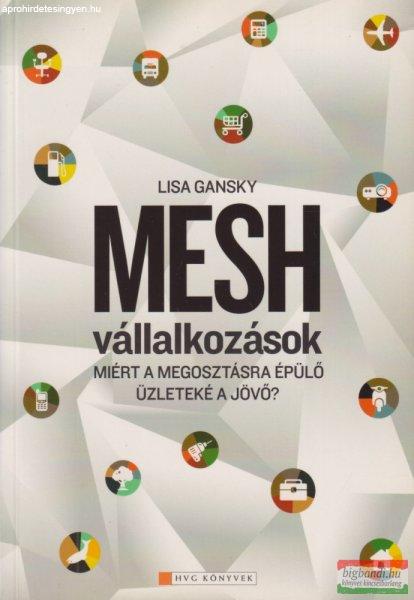 Lisa Gansky - MESH vállalkozások - Miért a megosztásra épülő üzleteké a
jövő?