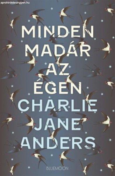 Charlie Jane Anders - Minden madár az égen