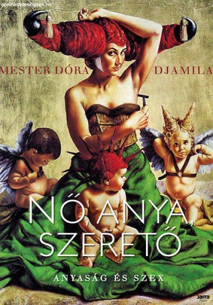 Mester Dóra Djamila: Nő, anya, szerető Szépséghibás