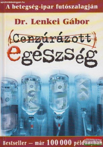 Dr. Lenkei Gábor - Cenzúrázott egészség 