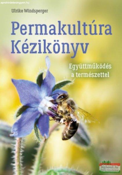 Ulrike Windsperger - Permakultúra Kézikönyv - Együttműködés a
természettel