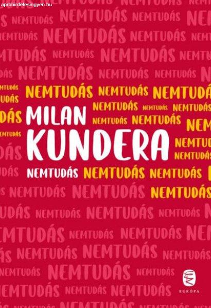 Milan Kundera - Nemtudás