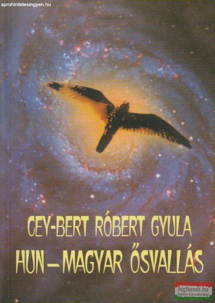 Cey-Bert Róbert Gyula - Hun-magyar ősvallás