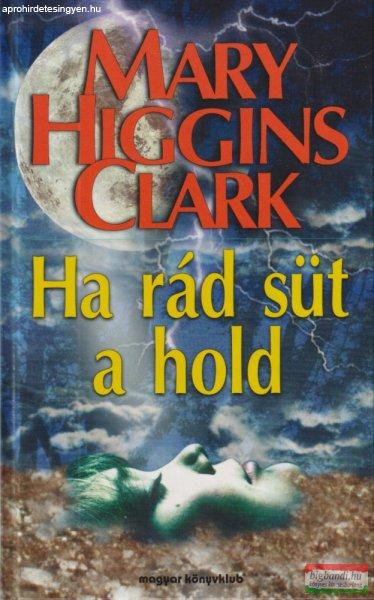Mary Higgins Clark - Ha ?rád süt a hold