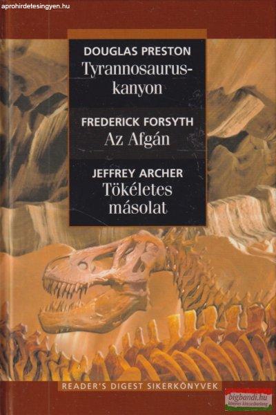 Douglas Preston, Frederick Forsyth, Jeffrey Archer - Tyrannosaurus-kanyon, Az
Afgán, Tökéletes másolat