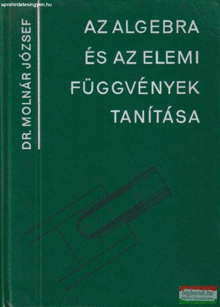 Dr. Molnár József - Az algebra és az elemi függvények tanítása