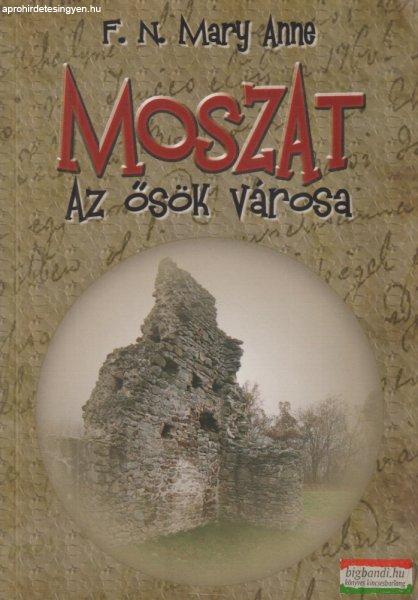 F. N. Mary Anne - Moszat - Az ősök városa