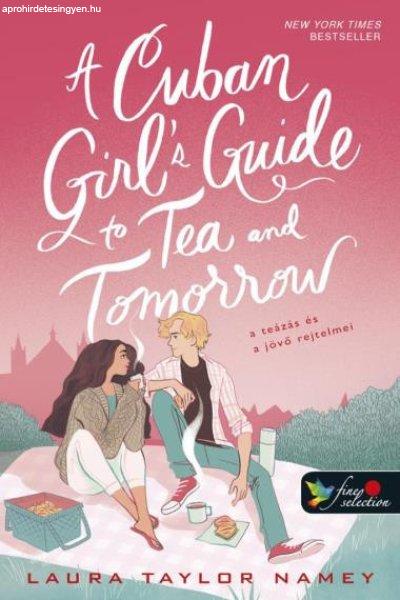 Laura Taylor Namey - A Cuban Girl's Guide to Tea and Tomorrow - A teázás
és a jövő rejtelmei