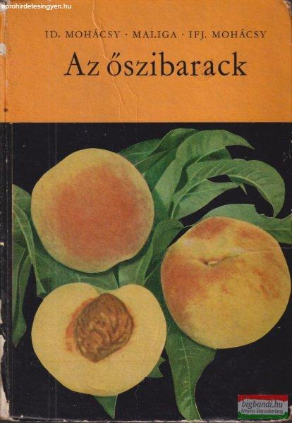 Id. Mohácsy Mátyás, Maliga Pál, Ifj. Mohácsy Mátyás - Az őszibarack