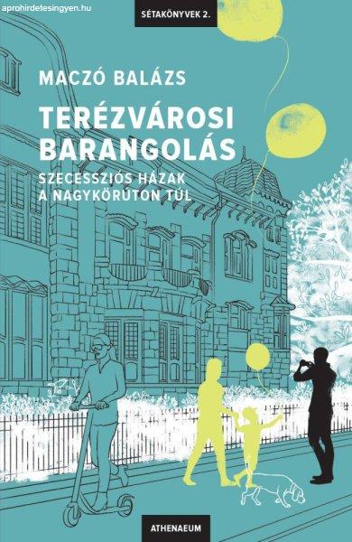 Terézvárosi barangolás - Szecessziós házak a Nagykörúton túl -
Sétakönyvek 2.