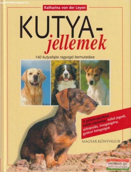 Katharina von der Leyen - Kutyajellemek - 140 kutyafajta ragyogó bemutatása