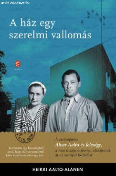 Heikki Aalto-Alamen - A ház egy szerelmi vallomás