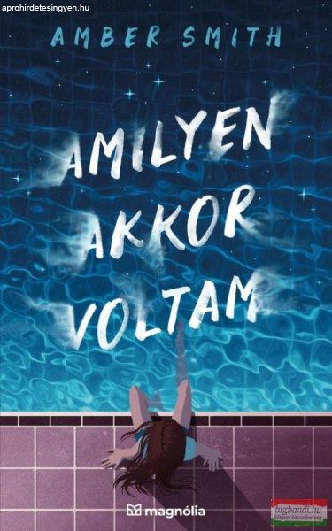 Amber Smith - Amilyen akkor voltam