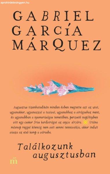 Gabriel García Márquez - Találkozunk augusztusban