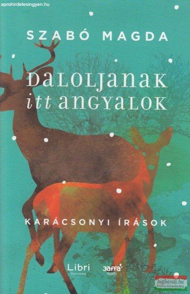 Szabó Magda - Daloljanak itt angyalok