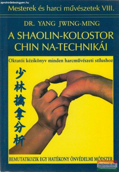 Dr. Yang Jwing-Ming - A Shaolin-kolostor Chin Na-technikái