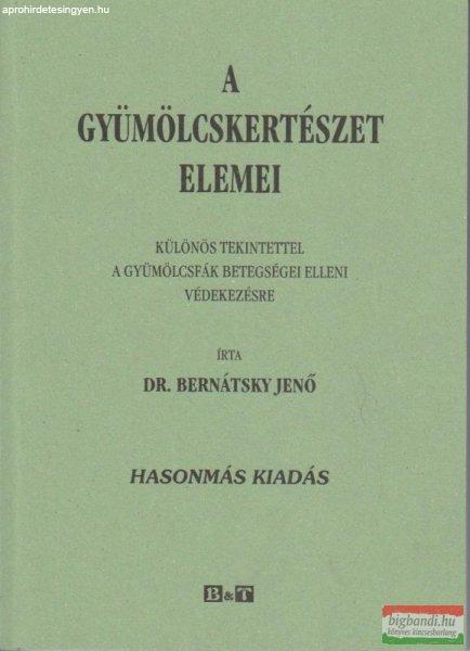 Dr. Bernátsky Jenő - A gyümölcskertészet elemei