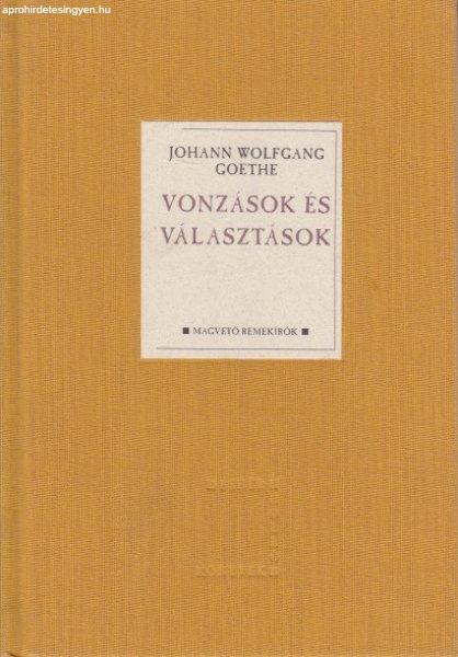 Johann Wolfgang Goethe - Vonzások ?és választások Antikvár