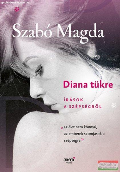 Szabó Magda - Diana tükre - Írások a szépségről