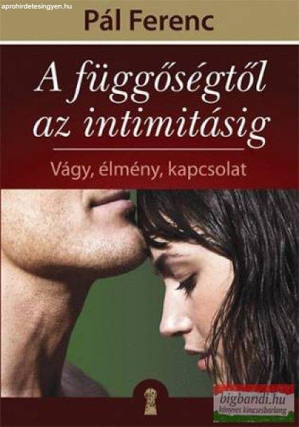 Pál Ferenc - A függőségtől az intimitásig