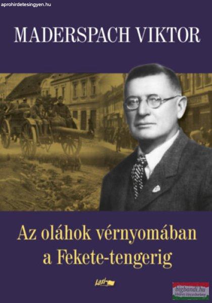 Maderspach Viktor - Az oláhok vérnyomában a Fekete-tengerig 