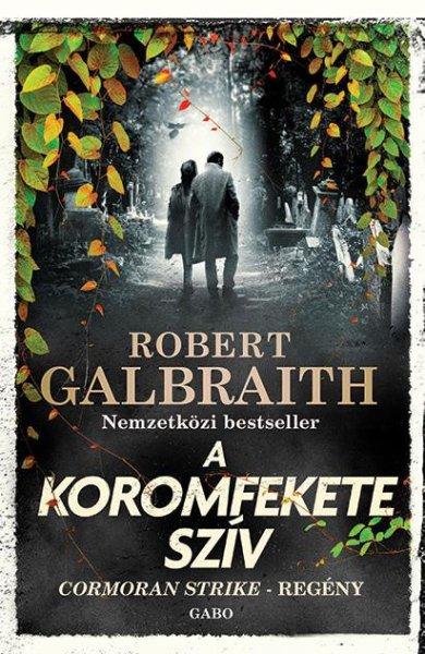Robert Galbraith - A koromfekete szív - Cormoran Strike 6.