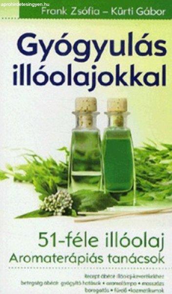 Frank Zsófia · Kürti Gábor: Gyógyulás illóolajokkal Jó állapotú
szépséghibás