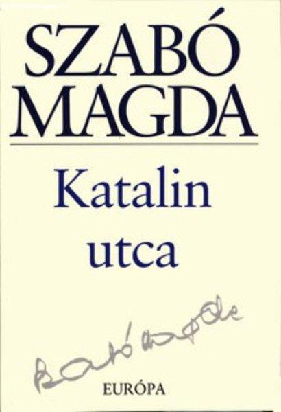 Szabó Magda: Katalin utca